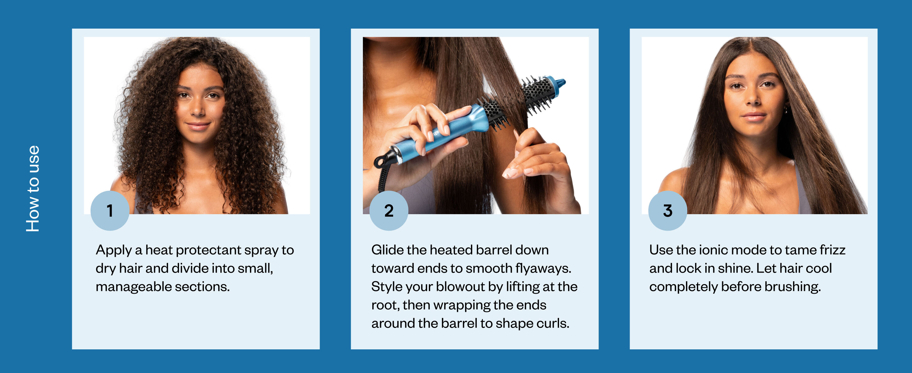 how to use the thermal round brush. step one is to apply a heat protectant spray to dry hair and divide into small, manageable sections. step two is to glide the heated barrel down toward ends to smooth flyaways. style your blowout by lifting at the root, then wrapping the ends around the barrel to shape curls. step three is to use the ionic mode to tame frizz and lock in shine. let hair cool completely before brushing.